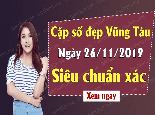 Phân tích tổng hợp xổ số vũng tàu ngày 26/11 tuyệt đối trúng