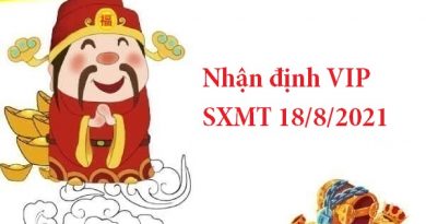 Nhận định VIP SXMT 18/8/2021