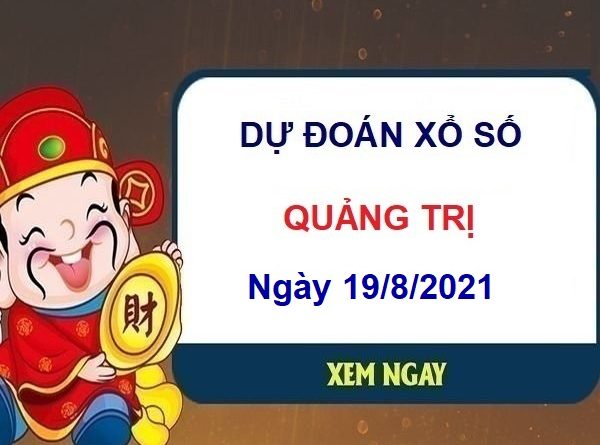 Dự đoán XSQT ngày 19/8/2021