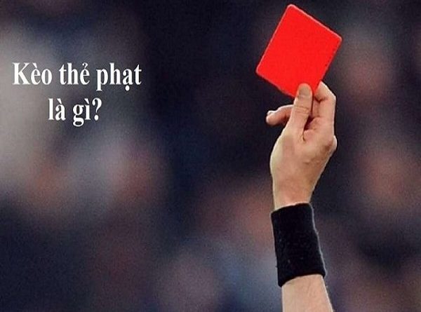 Kèo thẻ phạt là gì và cách dự đoán chấp thẻ phạt hiệu quả?