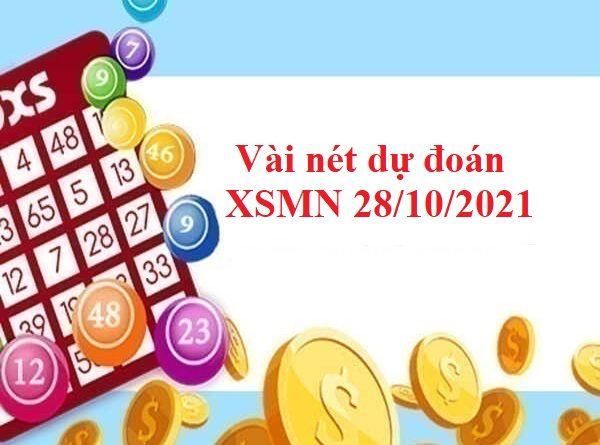 Vài nét dự đoán XSMN 28/10/2021