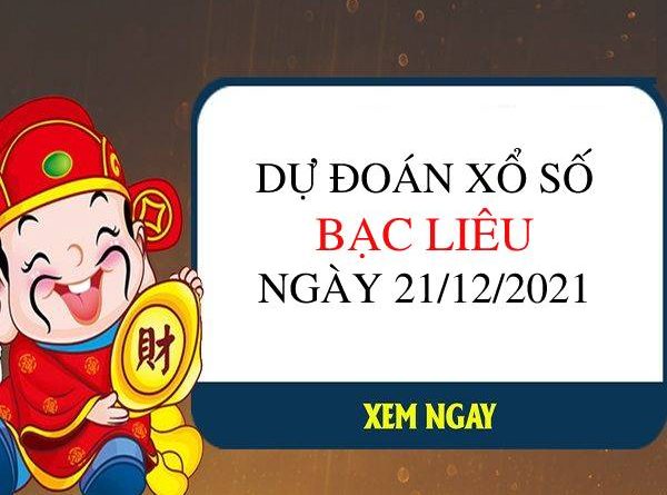 Dự đoán KQXSBL ngày 21/12/2021