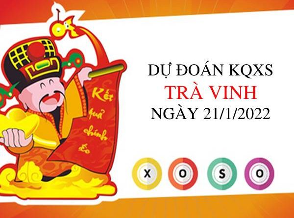 Dự đoán KQXSTV ngày 21/1/2022