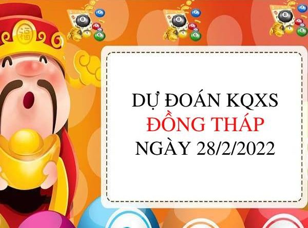 Dự đoán KQXSDT ngày 28/2/2022