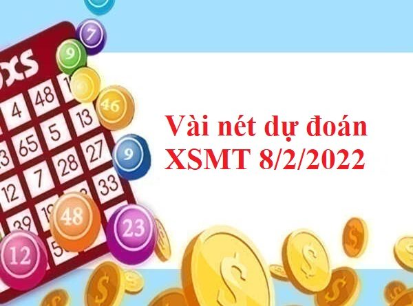 Vài nét dự đoán XSMT 8/2/2022