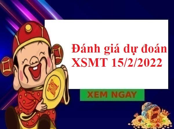 Đánh giá dự đoán XSMT 15/2/2022