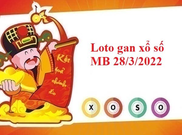 Loto gan xổ số miền Bắc 28/3/2022
