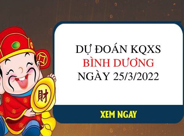 Giờ vàng dự đoán xổ số Bình Dương ngày 25/3/2022 hôm nay