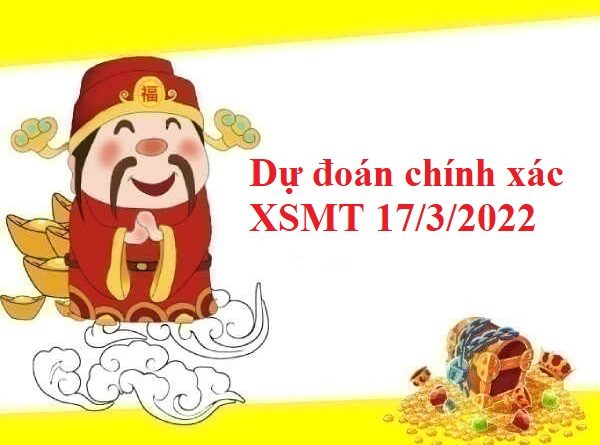 Dự đoán chính xác XSMT 17/3/2022
