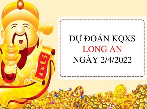Dự đoán xổ số Long An ngày 2/4/2022 thứ 7 hôm nay