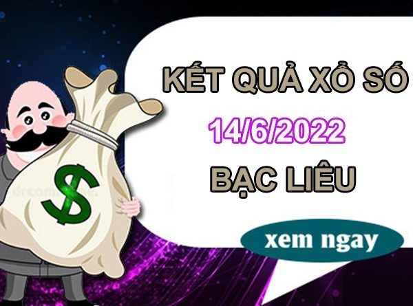 Nhận định XSBL 14/6/2022 dự đoán chốt xổ số Bạc Liêu