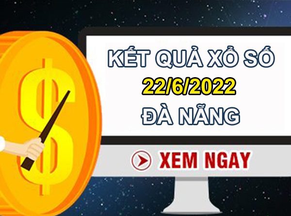 Thống kê XSDNG 22/6/2022 dự đoán chốt số thứ 4