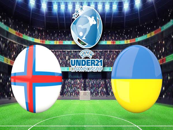 Nhận định bóng đá U21 Faroe vs U21 Ukraine, 00h00 ngày 02/06