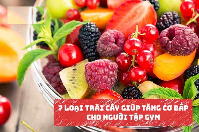 Top các loại trái cây giúp tăng cơ bắp hiệu quả
