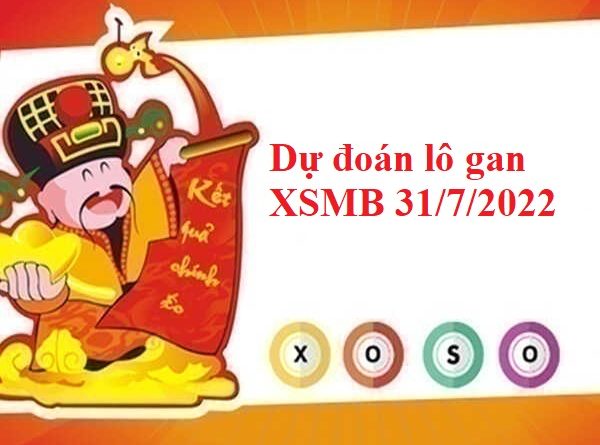Dự đoán lô gan KQXSMB 31/7/2022