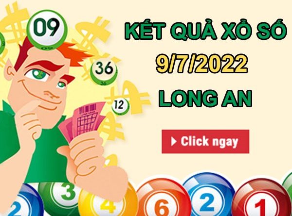 Dự đoán XSLA 9/7/2022 phân tích chốt số đẹp Long An