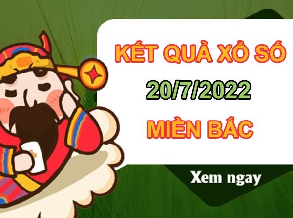Nhận định XSMB 20/7/2022 chốt số xác suất trúng cao