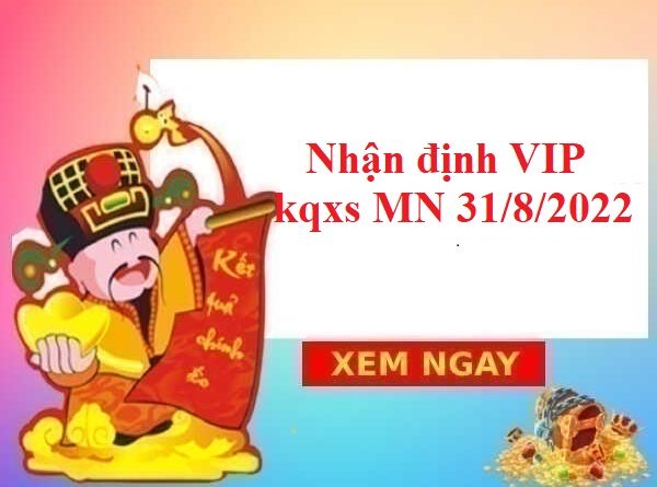 Nhận định VIP kqxs miền Nam 31/8/2022