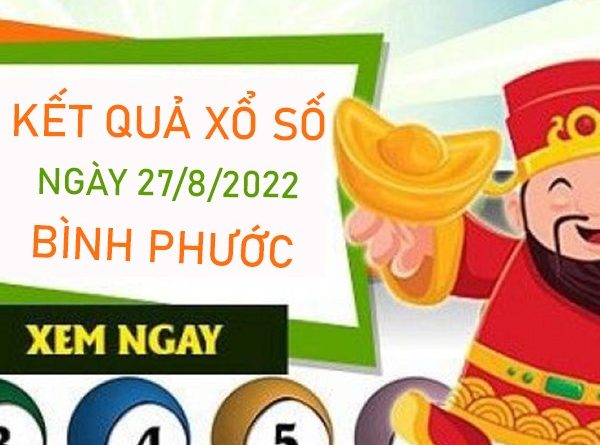 Phân tích XSBP 27/8/2022 dự đoán cầu VIP Bình Phước