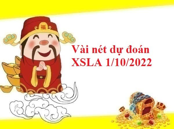 Vài nét dự đoán XSLA 1/10/2022