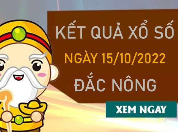 Nhận định XSDNO 15/10/2022 thống kê số đẹp Đắc Nông