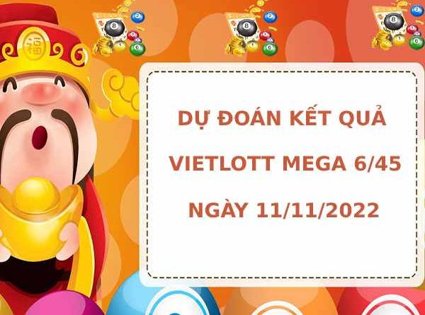 Dự đoán xổ số Vietlott Mega 6/45 ngày 11/11/2022 chính xác