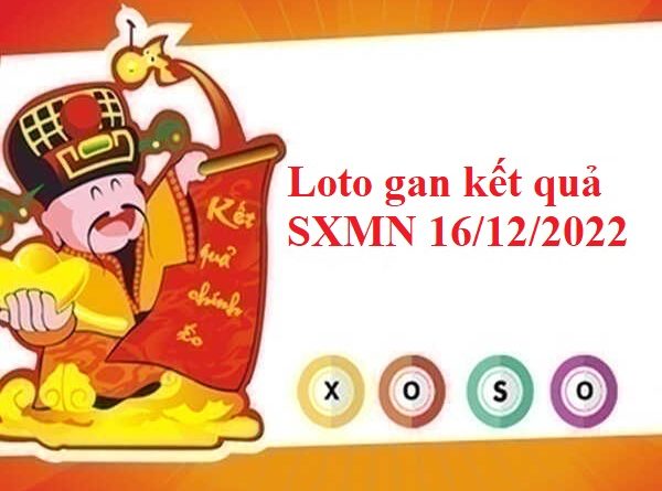 Loto gan kết quả SXMN 16/12/2022
