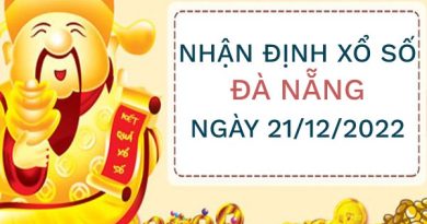 Nhận định xổ số Đà Nẵng ngày 21/12/2022 hôm nay thứ 4