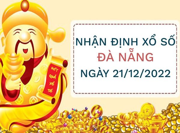 Nhận định xổ số Đà Nẵng ngày 21/12/2022 hôm nay thứ 4