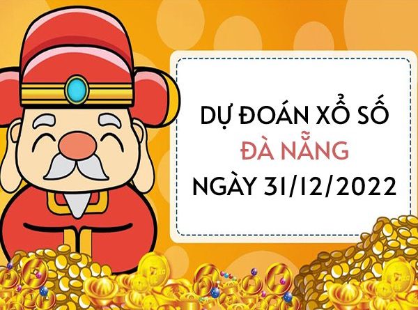 Dự đoán xổ số Đà Nẵng ngày 31/12/2022 thứ 7 hôm nay
