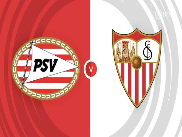 Nhận định kèo PSV Eindhoven vs Sevilla, 00h45 ngày 24/02