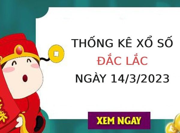 Thống kê xổ số Đắc Lắc ngày 14/3/2023 hôm nay thứ 3
