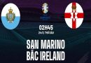 Nhận định San Marino vs Bắc Ireland, 02h45 ngày 24/3