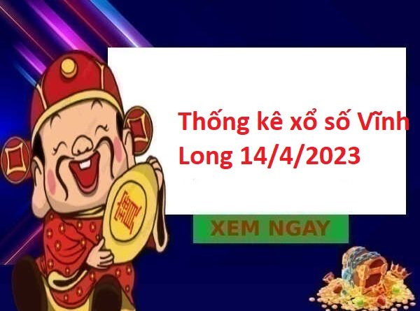 Thống kê xổ số Vĩnh Long 14/4/2023