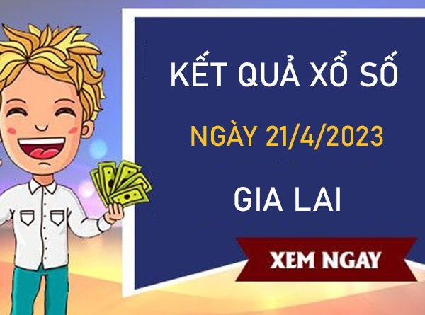 Nhận định XSGL 21/4/2023 thống kê VIP đài Gia Lai