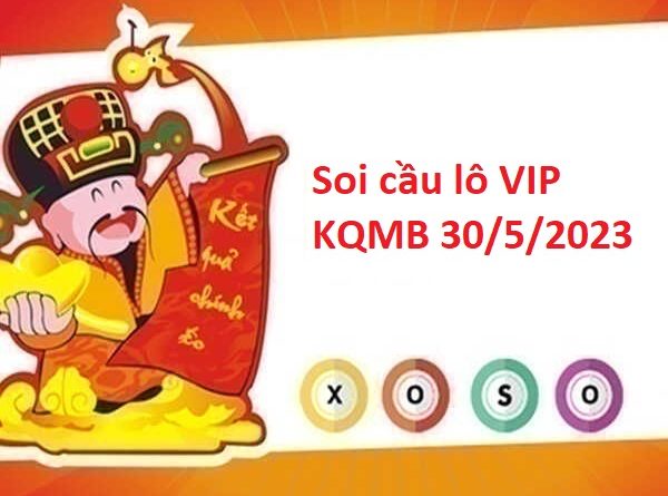 thống kê lô VIP KQMB 30/5/2023