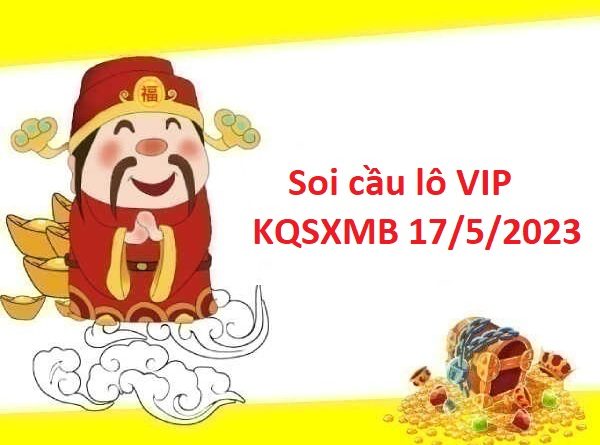 thống kê lô VIP KQSXMB 17/5/2023