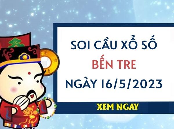 thống kê KQ xổ số Bến Tre ngày 16/5/2023 thứ 3 hôm nay