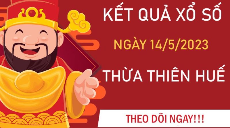 Nhận định XSTTH 14/5/2023 chốt cặp số Huế may mắn