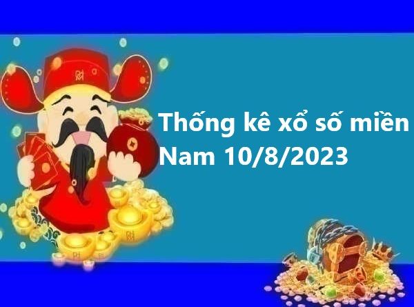 Thống kê xổ số miền Nam 10/8/2023
