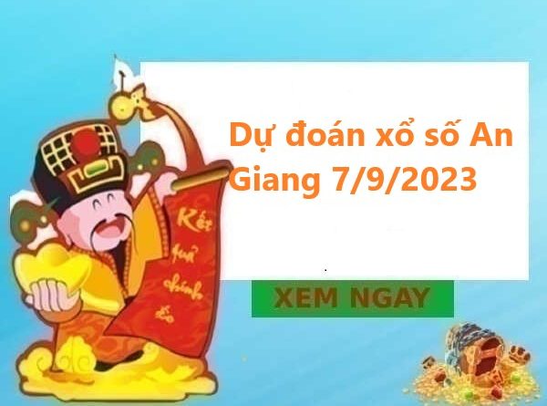 Dự đoán xổ số An Giang 7/9/2023