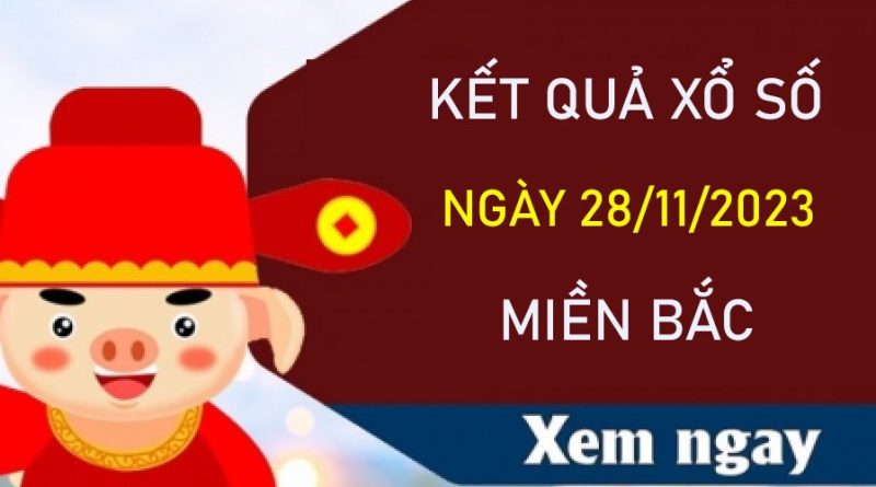 Nhận định XSMB 28/11/2023 phân tích cầu VIP miền Bắc