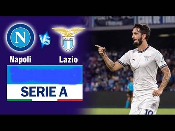 Lịch sử đối đầu Napoli vs Lazio: Những chiến thắng nghẹt thở