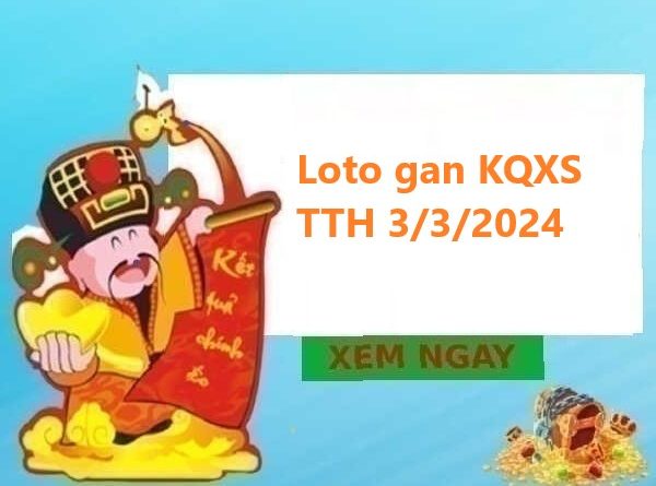 Loto gan KQXS Thừa Thiên Huế 3/3/2024