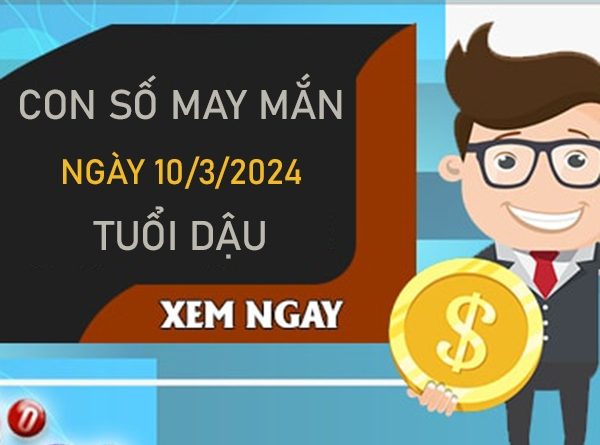 Con số may mắn tuổi Dậu 10/3/2024 đánh số mấy đổi đời?