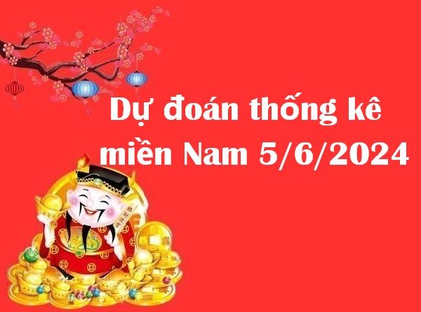 Dự đoán thống kê miền Nam 5/6/2024