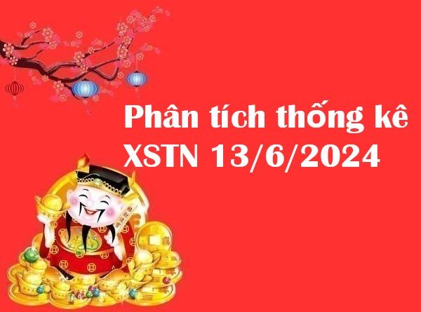 Phân tích thống kê XSTN 13/6/2024