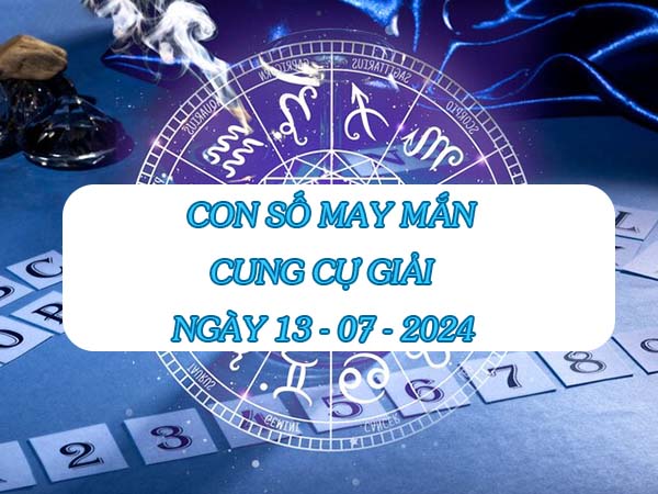 Thống kê con số may mắn cung Cự Giải ngày 13/7/2024