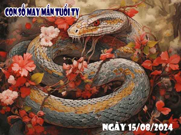 Nhận định con số may mắn tuổi Tỵ ngày 15/8/2024 thứ 5 hôm nay