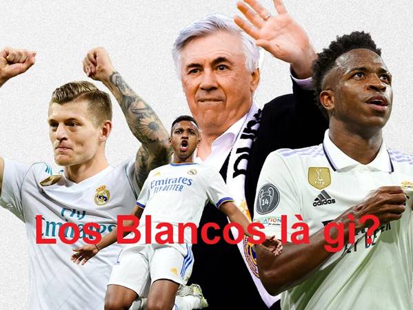 Los Blancos là gì?